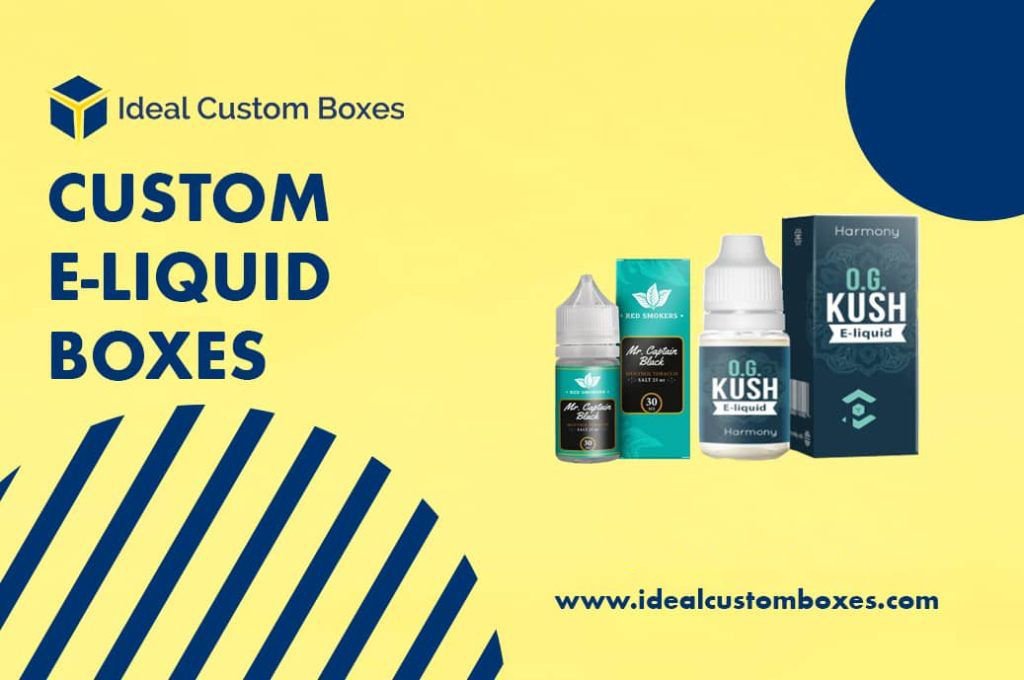 How Custom E-liquid Boxes can Increase Product Sales by Fulfilling its Purpose