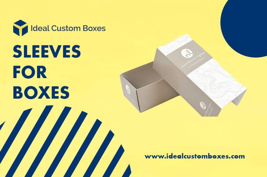 What are Sleeves for Boxes and Why It’s Important for your Valuable Products