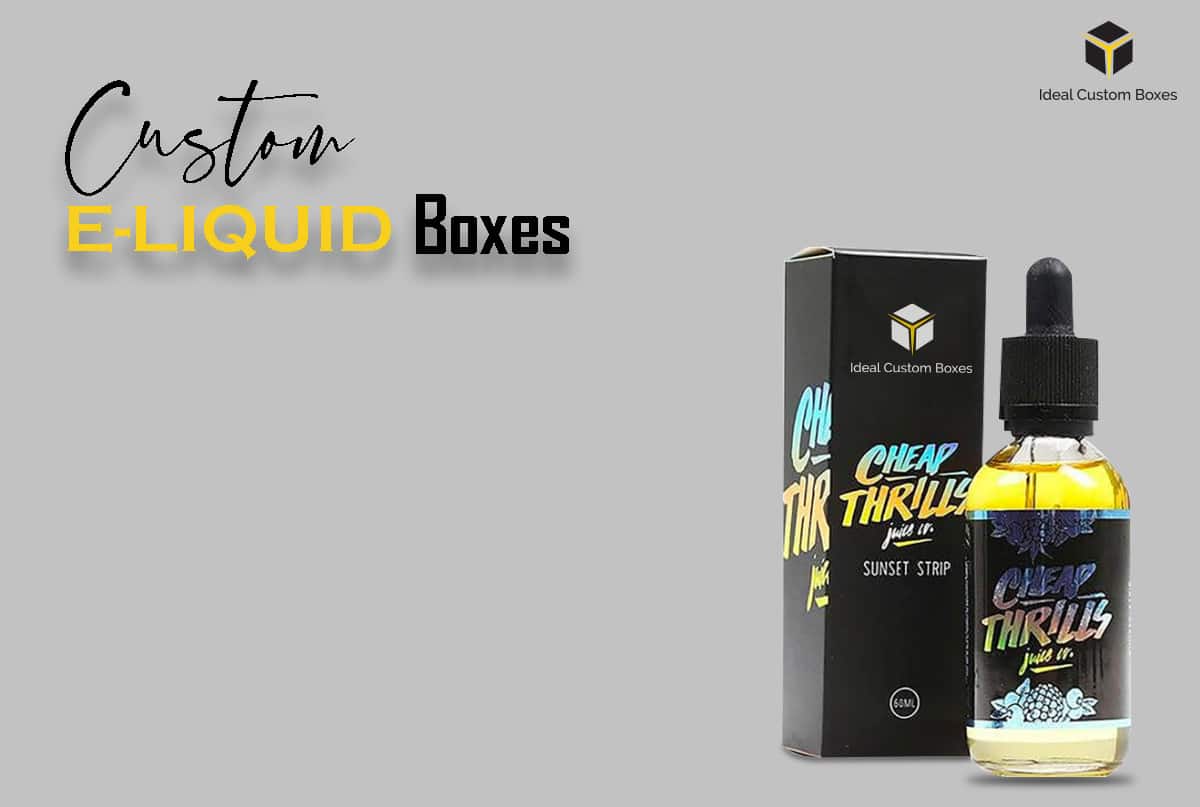 How Do Custom E Liquid Boxes Set Your Brand Apart