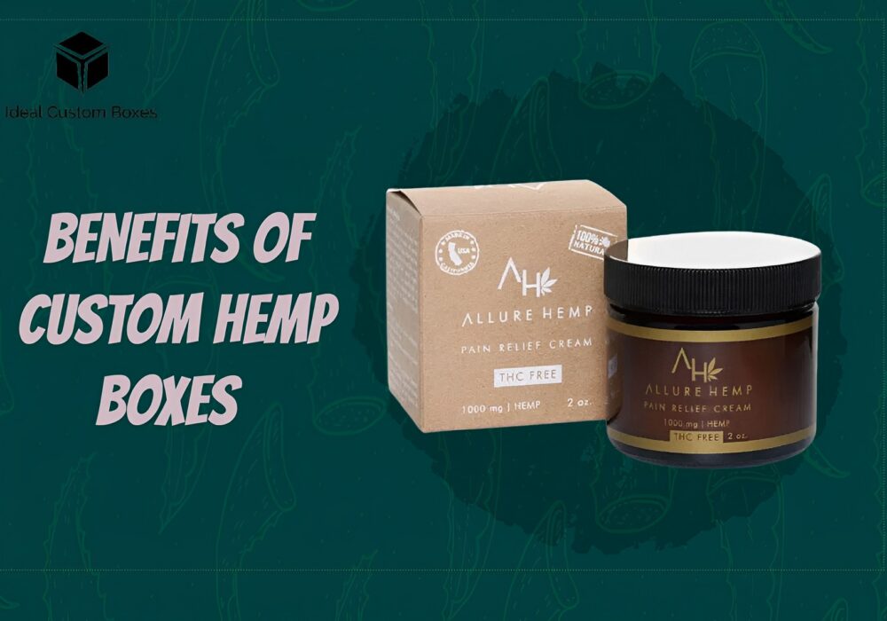 The Benefits of Custom Hemp Packaging for Your Business