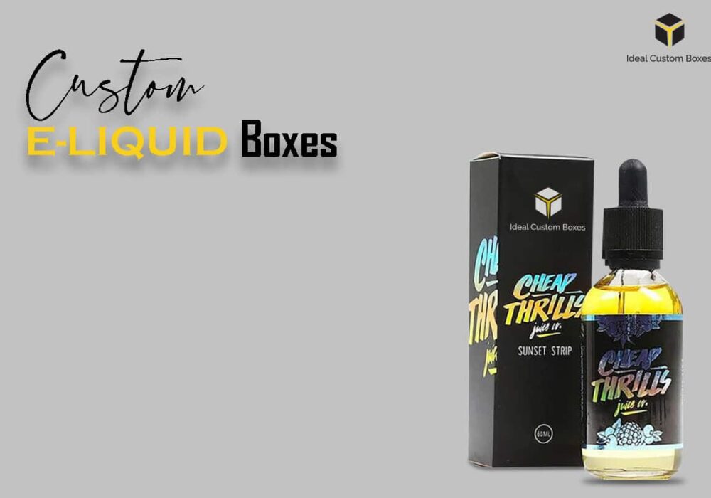 How Do Custom E Liquid Boxes Set Your Brand Apart