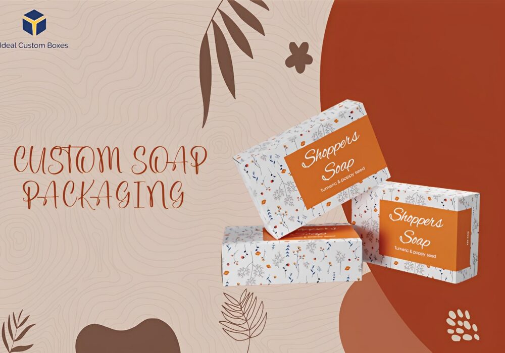 Reasons Why You Should Invest in Custom Soap Packaging