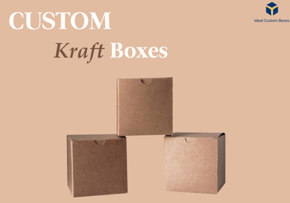 The Ultimate Guide to Create Custom Kraft Boxes Wholesale
